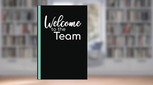 Cover from Welcome To The Team: Welcome New Employee Lined Journal, Gift for new employee coworker teammate intern and staff Member, written by RS Welcome Journal