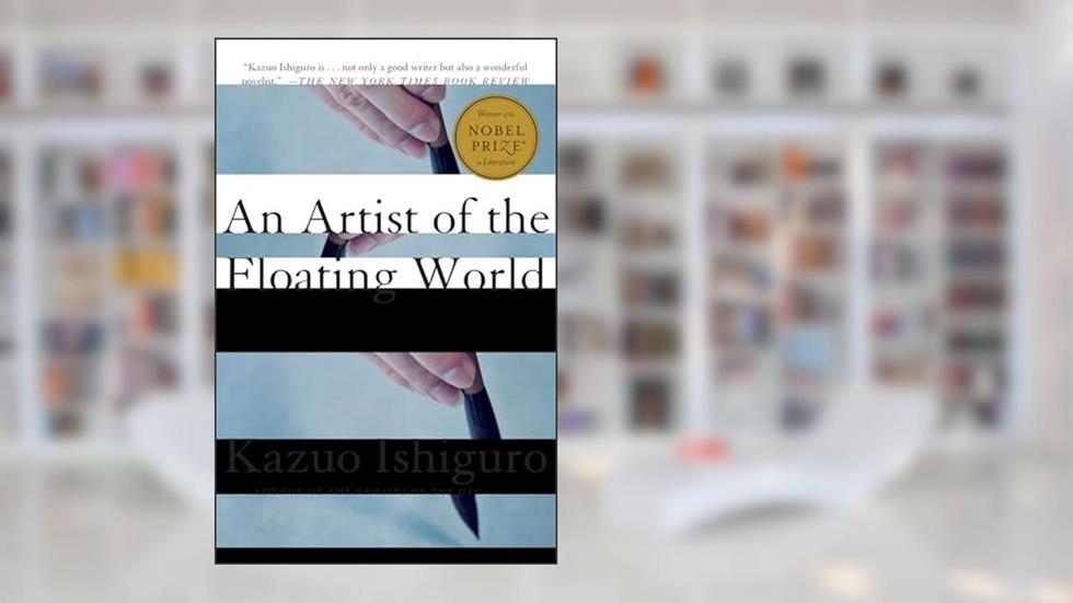 An Artist of the Floating World, written by Kazuo Ishiguro