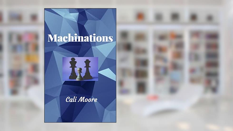Machinations, written by Cali Moore