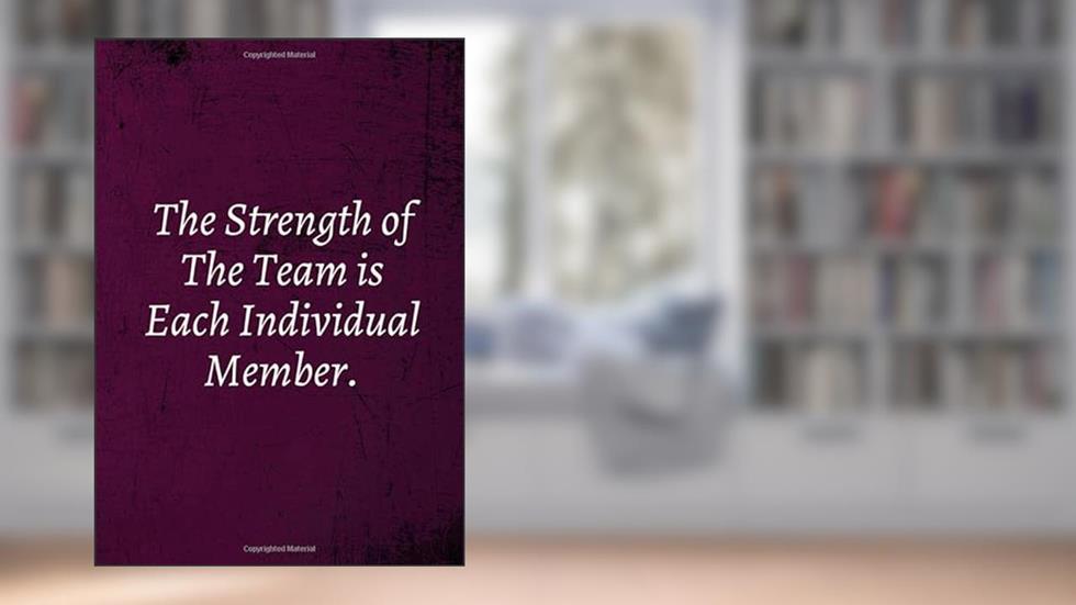 The Strength of The Team is Each Individual Member.: Team Gifts for Employees (Employee Appreciation - Lined Notebook Journal), written by Lakefront Gift Studio