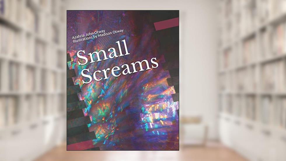 Small Screams (Inner Machinations - The Mind), written by Azahria John-Otway