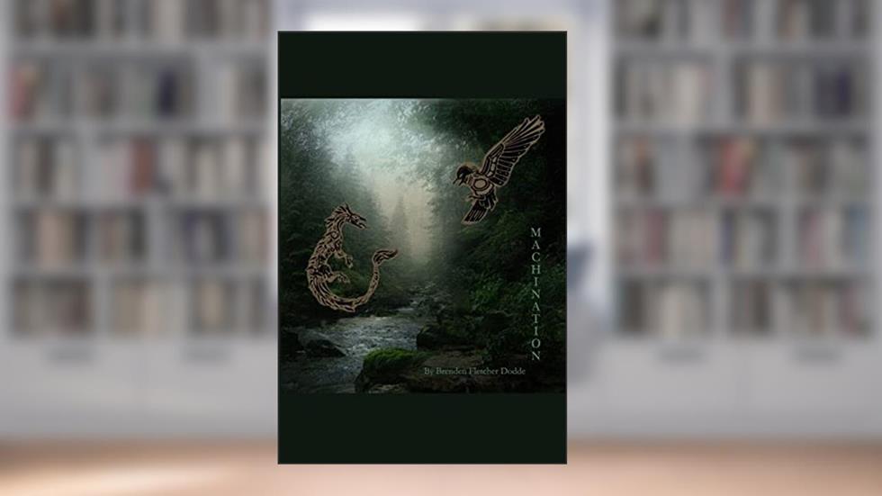 Machination: Book II of the Amalgam Trilogy, written by Brenden Fletcher Dodde