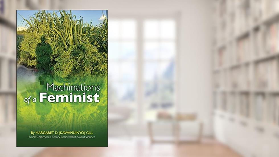 Machinations of a Feminist, written by Margaret D Gill