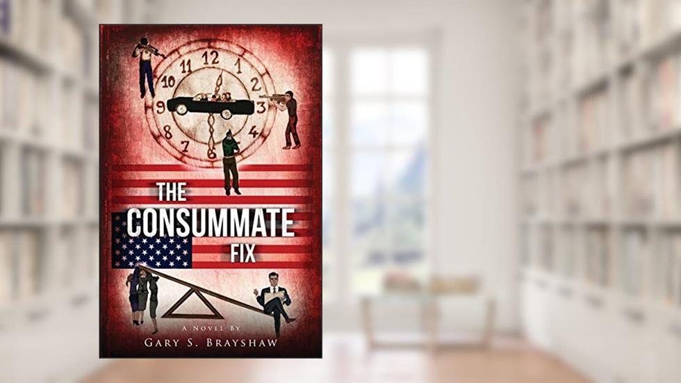 The Consummate Fix (The Machination Trilogy), written by Gary S. Brayshaw