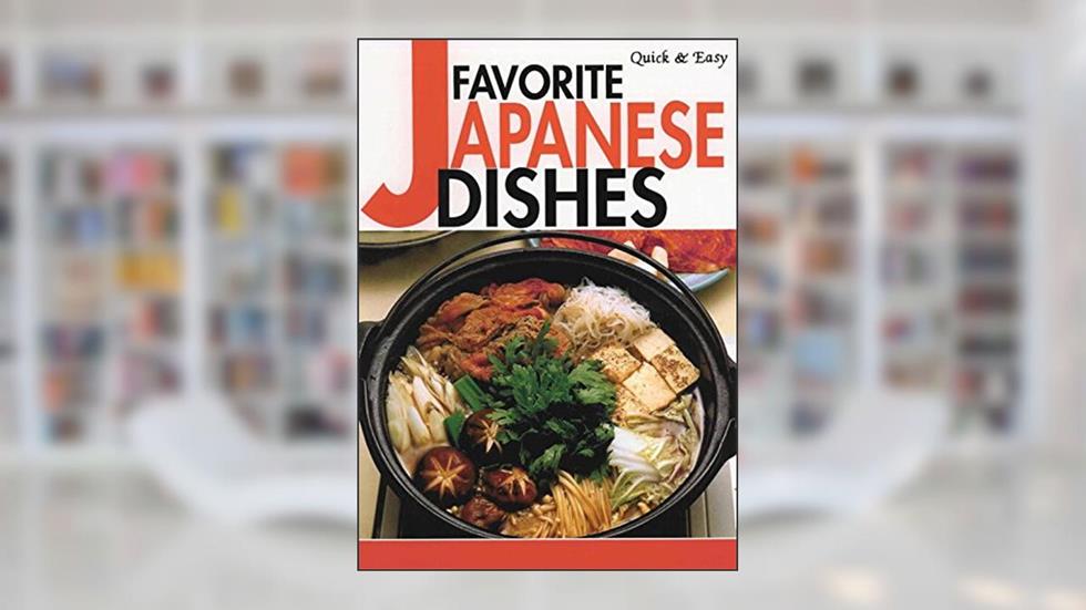 Favorite Japanese Dishes (Quick & Easy), written by Yukiko Moriyama