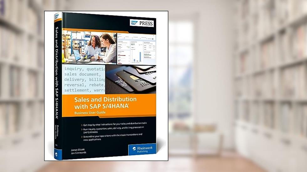 Sales and Distribution with SAP S/4HANA: The Official Business User Guide to SAP S/4HANA SD (SAP PRESS), written by James Olcott; Jon Simmonds