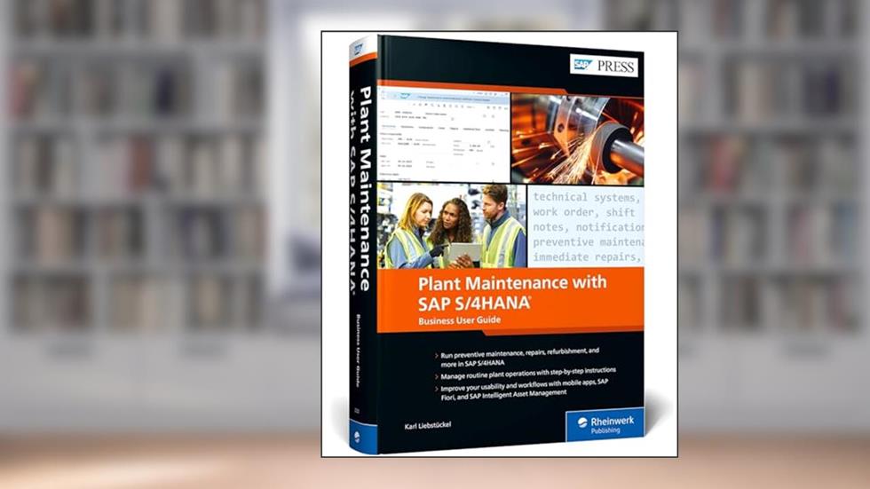 Plant Maintenance with SAP S/4HANA: Asset Management Business User Guide (SAP PRESS), written by Karl Liebstückel