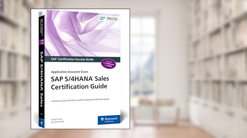 SAP S/4HANA Sales Certification Guide: Application Associate Exam (SAP PRESS), written by Darío Franco; Jon Simmonds