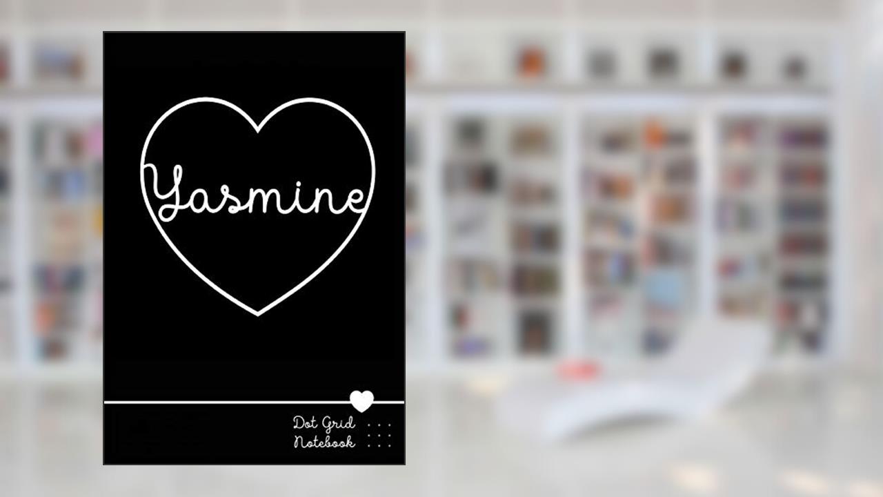 Yasmine Dot Grid Notebook: Personalized Heart Name Journal | Punktraster Notizbuch Herz mit Namen 100 Seiten, written by diam&nd designs