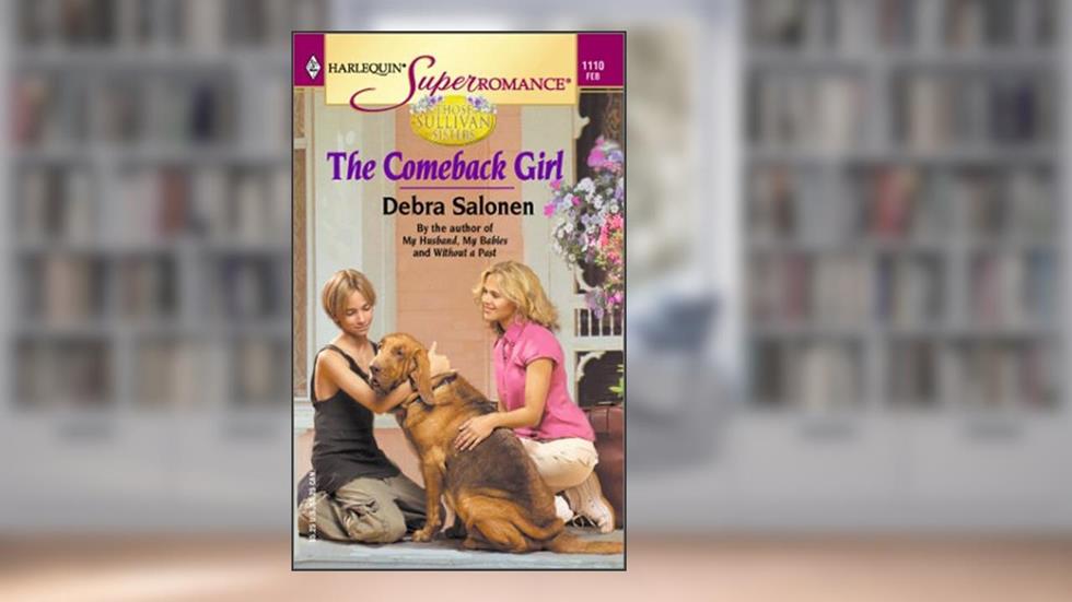 The Comeback Girl: Those Sullivan Sisters (Harlequin Superromance No. 1110), written by Debra Salonen