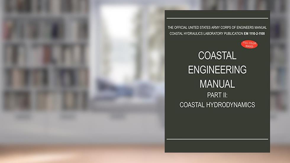 Coastal Engineering Manual Part II: Coastal Hydrodynamics (EM 1110-2-1100), written by U S Army Corps of Engineers