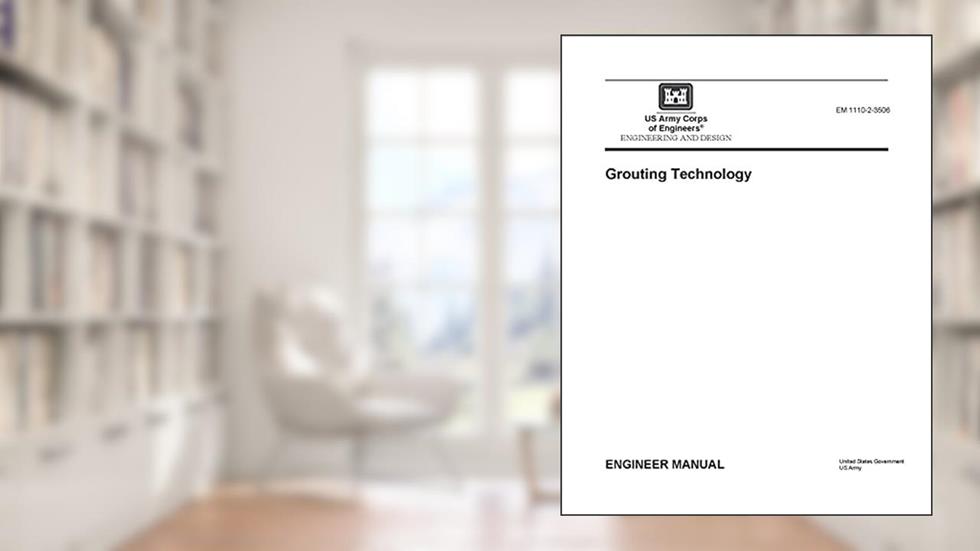 Engineering Manual EM 1110-2-3506 Engineering and Design: Grouting Technology, written by United States Government US Army