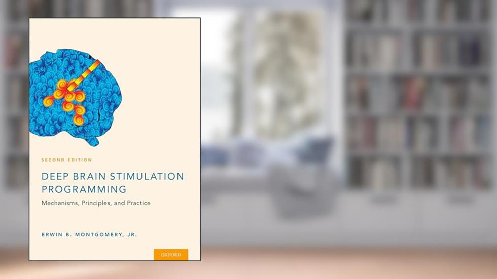 Deep Brain Stimulation Programming: Mechanisms, Principles and Practice, written by Erwin B Montgomery  Jr