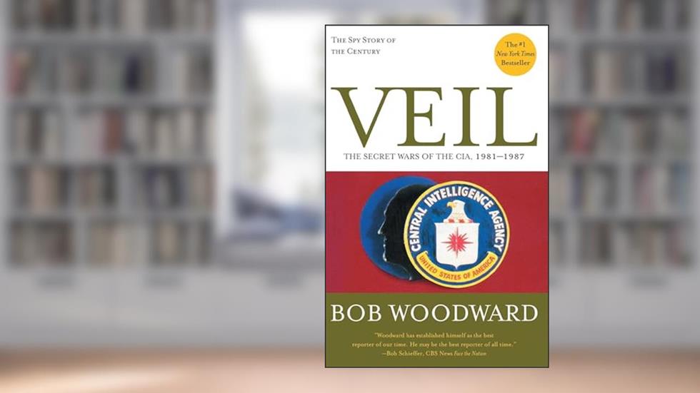 Veil: The Secret Wars of the CIA, 1981-1987, written by Bob Woodward