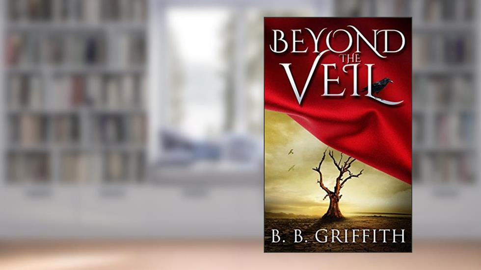 Beyond the Veil (Vanished, #2), written by B. B. Griffith