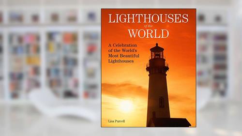 Cover from Lighthouses of the World: A Celebration of the World's Most Beautiful Lighthouses, written by Lisa Purcell