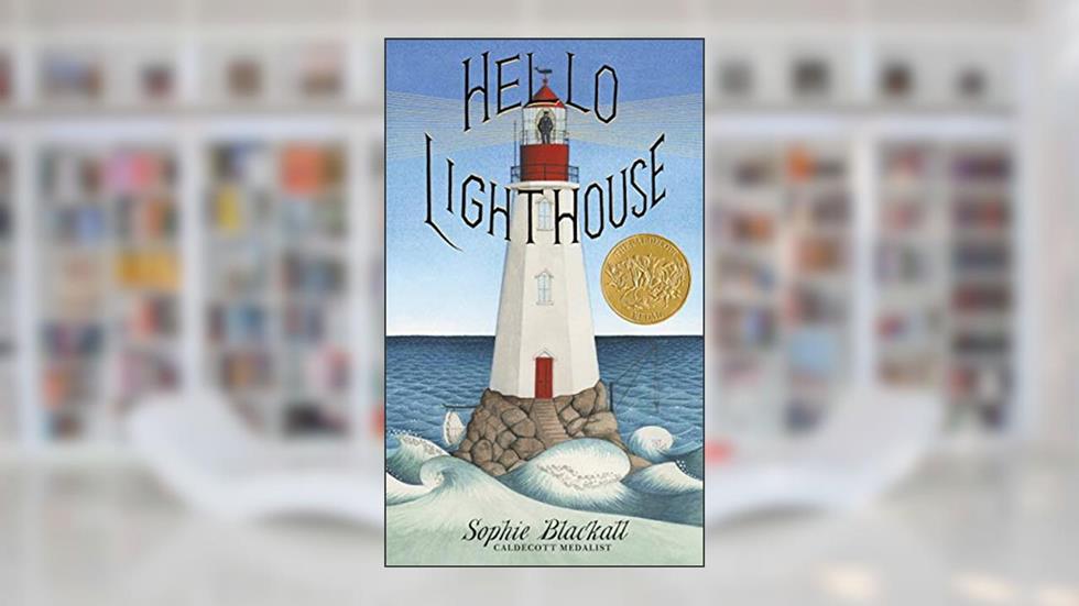 Hello Lighthouse (Caldecott Medal Winner), written by Sophie Blackall
