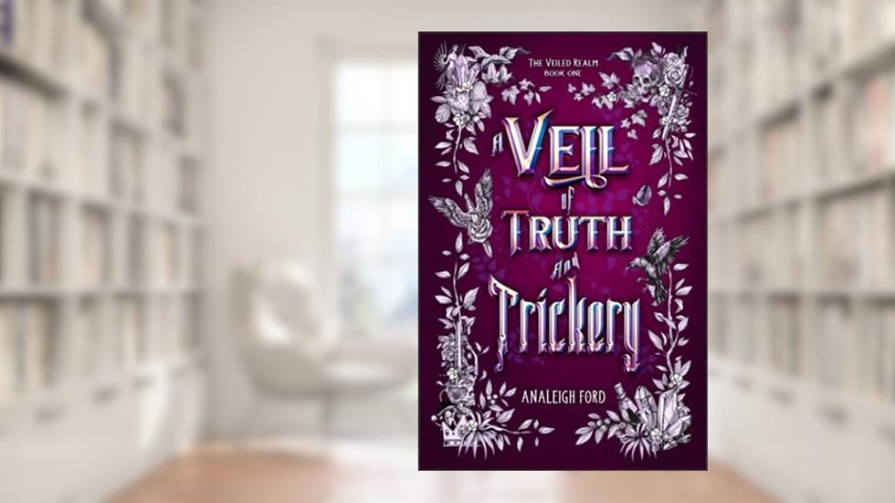A Veil of Truth and Trickery (The Veiled Realm), written by Analeigh Ford