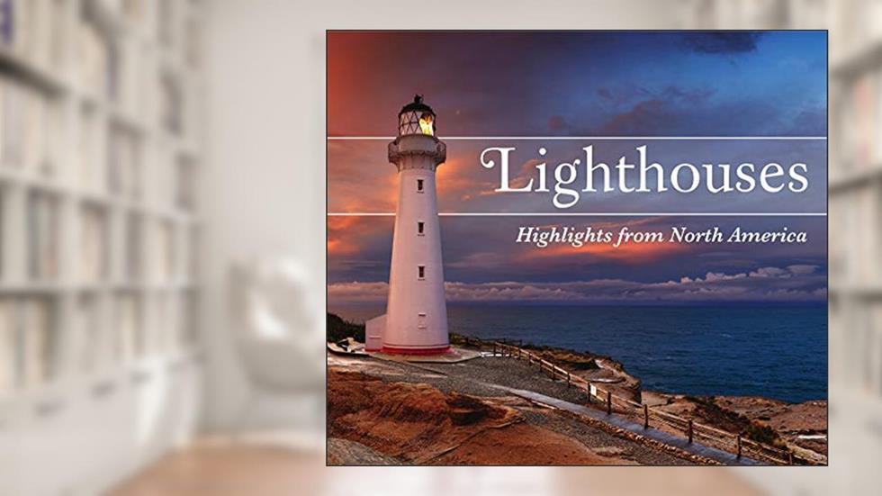 Lighthouses: Highlights from North America, written by Publications International Ltd.