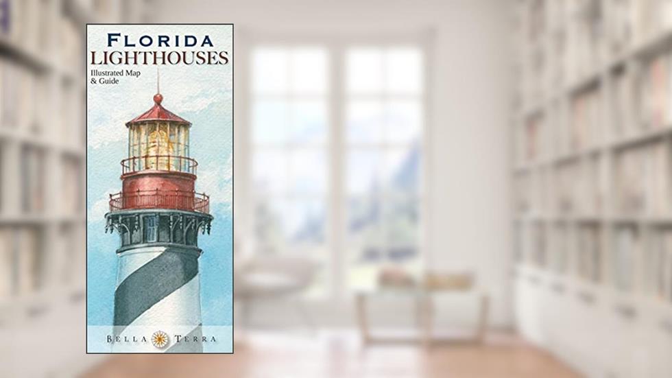 Florida Lighthouses Illustrated Map & Guide, written by Bella Stander