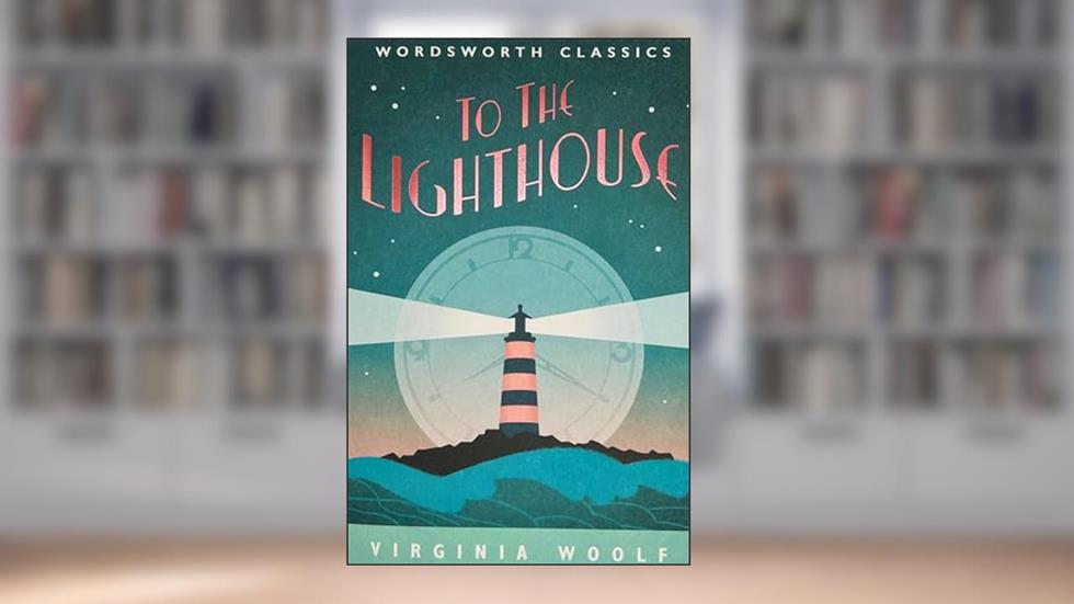 To the Lighthouse (Wordsworth Classics), written by Virginia Woolf