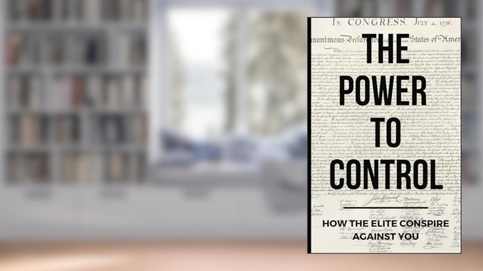 The Power To Control: How the Elite Conspire Against You (Deconstructing America), written by Tom Pane