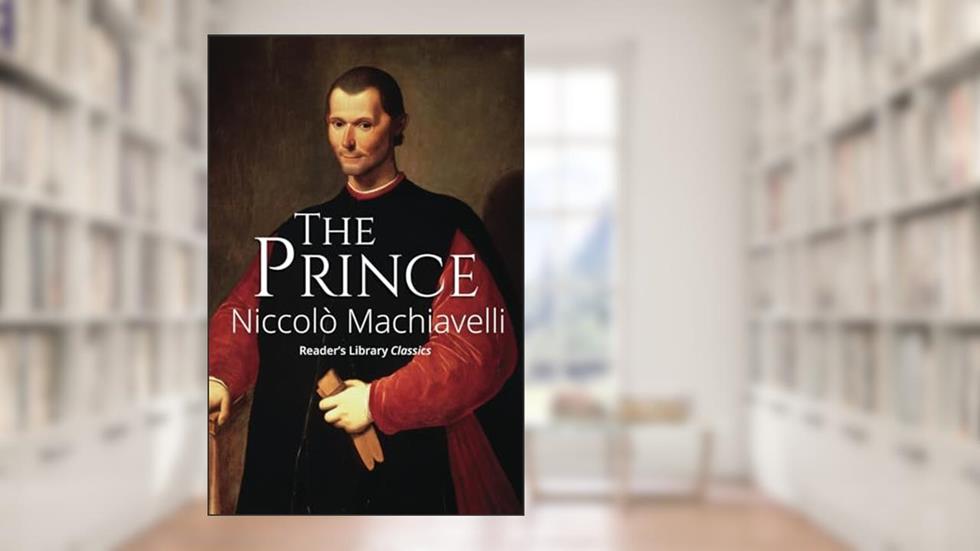 The Prince (Reader's Library Classics), written by Niccolò Machiavelli