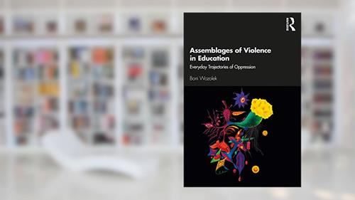 Cover from Assemblages of Violence in Education, written by Boni Wozolek