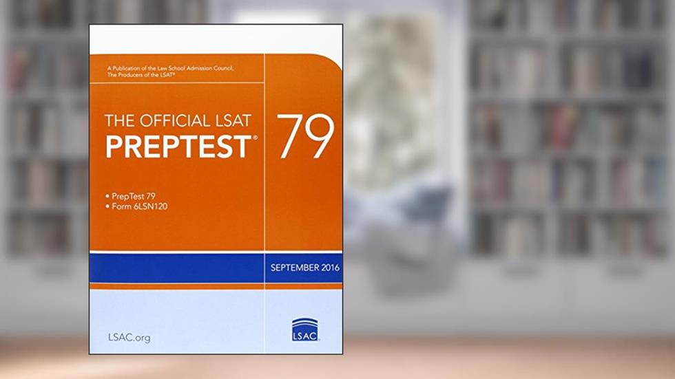 The Official LSAT PrepTest 79: (Sept. 2016 LSAT), written by Law School Admission Council