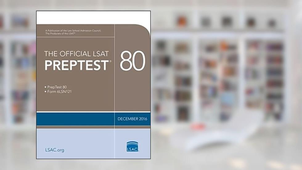 The Official LSAT PrepTest 80: (Dec. 2016 LSAT), written by Law School Admission Council
