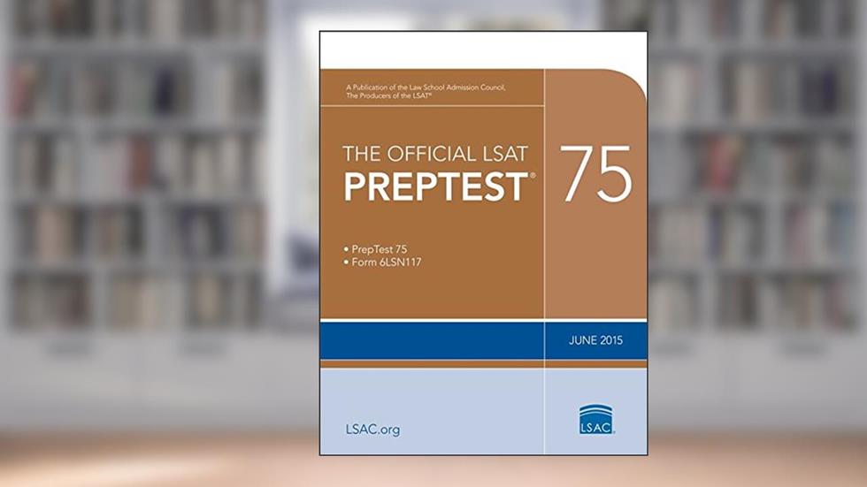 The Official LSAT PrepTest 75: (June 2015 LSAT), written by Law School Admission Council