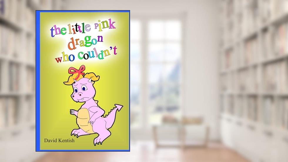 the little pink dragon who couldn't, written by David Kentish