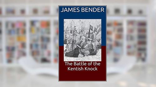 Cover from The Battle of the Kentish Knock, written by James Bender