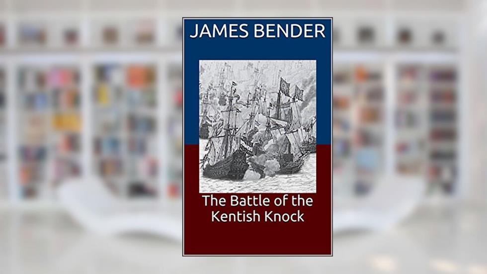 The Battle of the Kentish Knock, written by James Bender