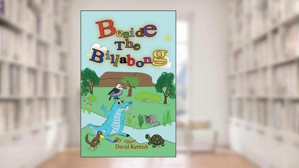Beside The Billabong: The Adventures of Warragul the Bunyip, written by Mr. David Kentish