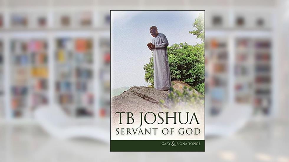 TB Joshua - Servant of God, written by Gary J Tonge; Fiona Tonge