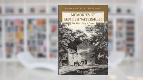Cover from Memories of Kentish Watermills (Landmark Collector's Library), written by Alan Stoyel