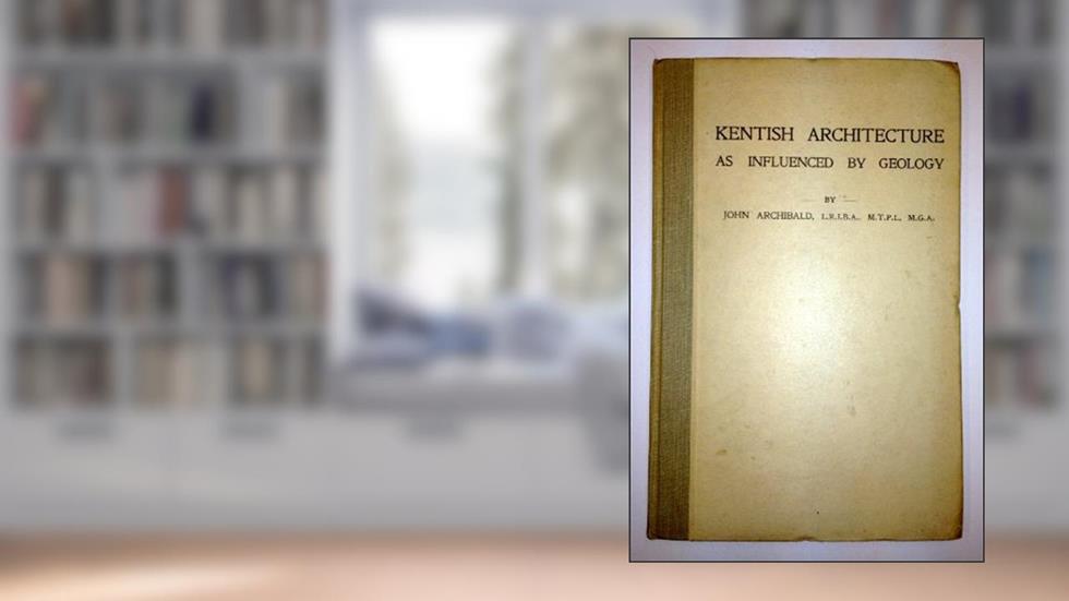 Kentish architecture as influenced by geology, written by John Archibald