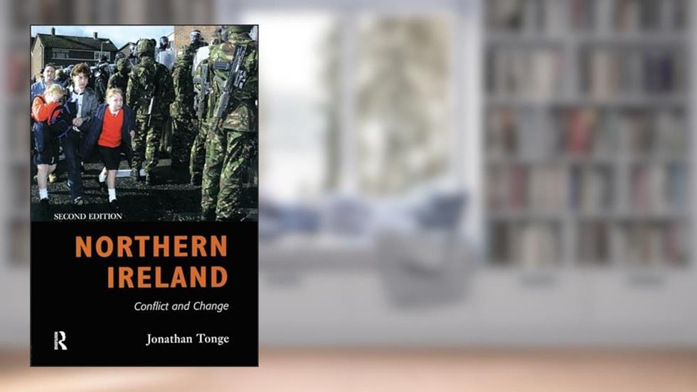 Northern Ireland: Conflict and Change, written by Jonathan Tonge