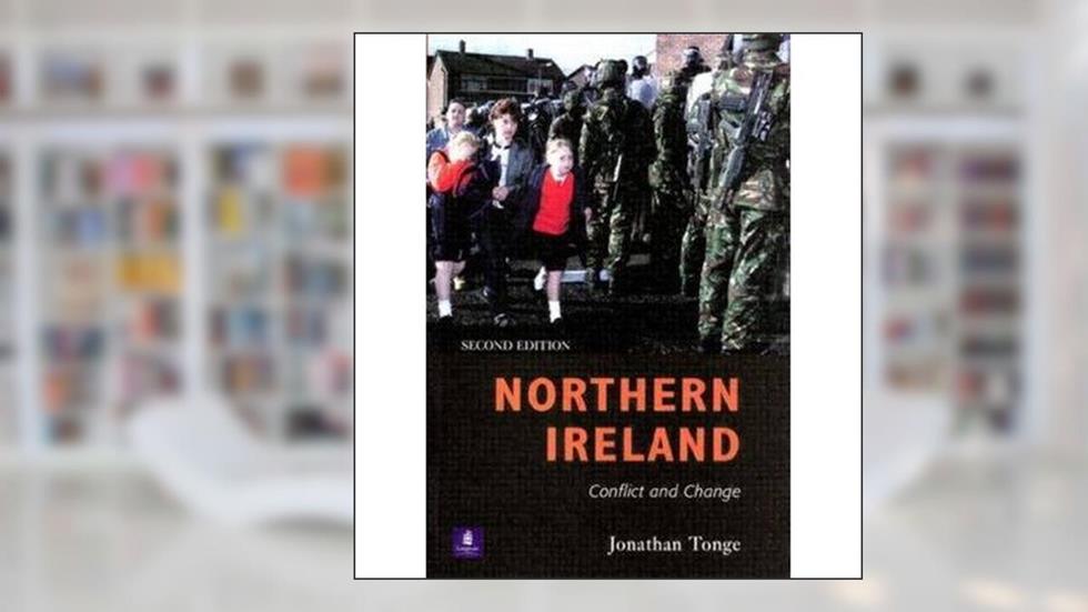 Northern Ireland - Conflict & Change (2nd, 02) by Tonge, Jonathan [Paperback (2002)], written by Tonge