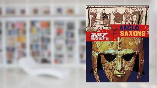 Cover from Anglo-Saxons (The History Detective Investigates), written by Neil Tonge
