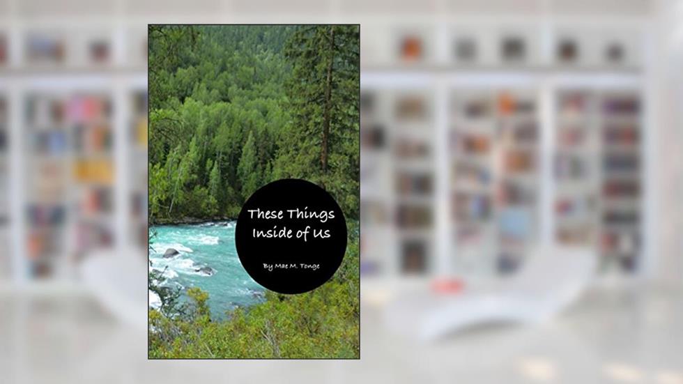 These Things Inside of Us, written by Mae Tonge