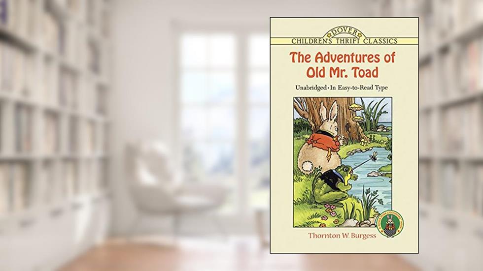 The Adventures of Old Mr. Toad (Dover Children's Thrift Classics), written by Harrison Cady; Pat Ronson Stewart; Thornton W. Burgess