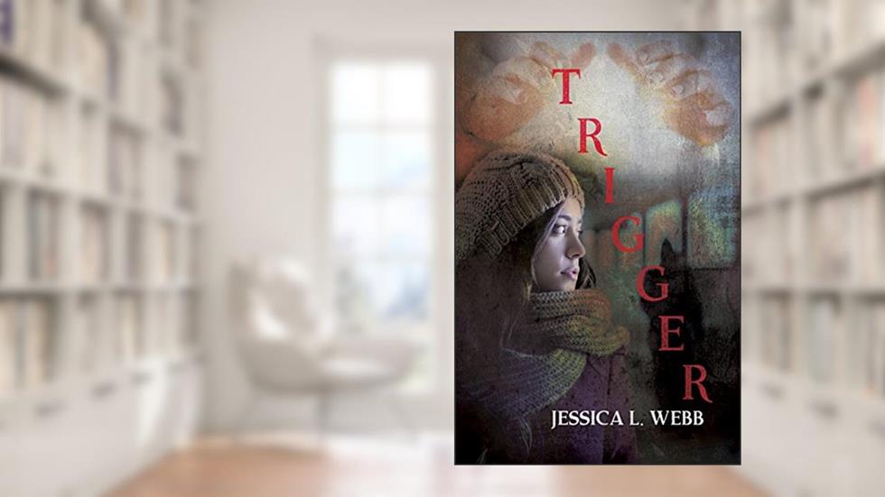 Trigger, written by Jessica L. Webb