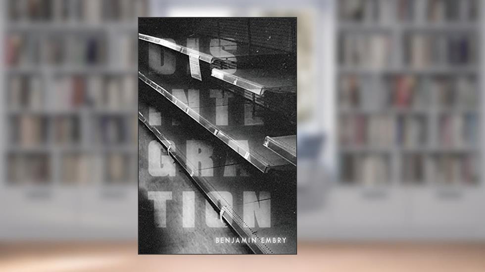 Disintegration, written by Benjamin Embry
