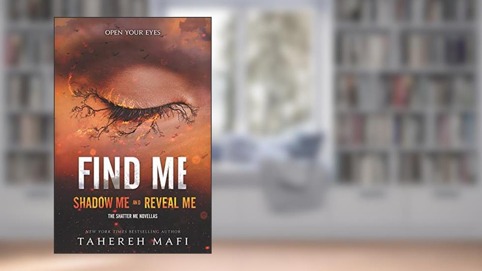 Find Me (Shatter Me Novella), written by Tahereh Mafi