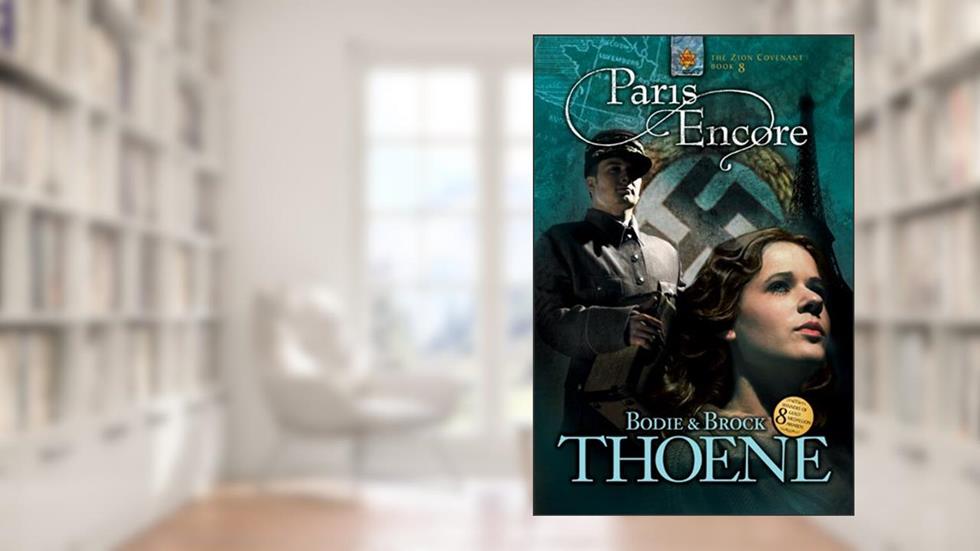 Paris Encore (Zion Covenant Book 8), written by Bodie Thoene; Brock Thoene