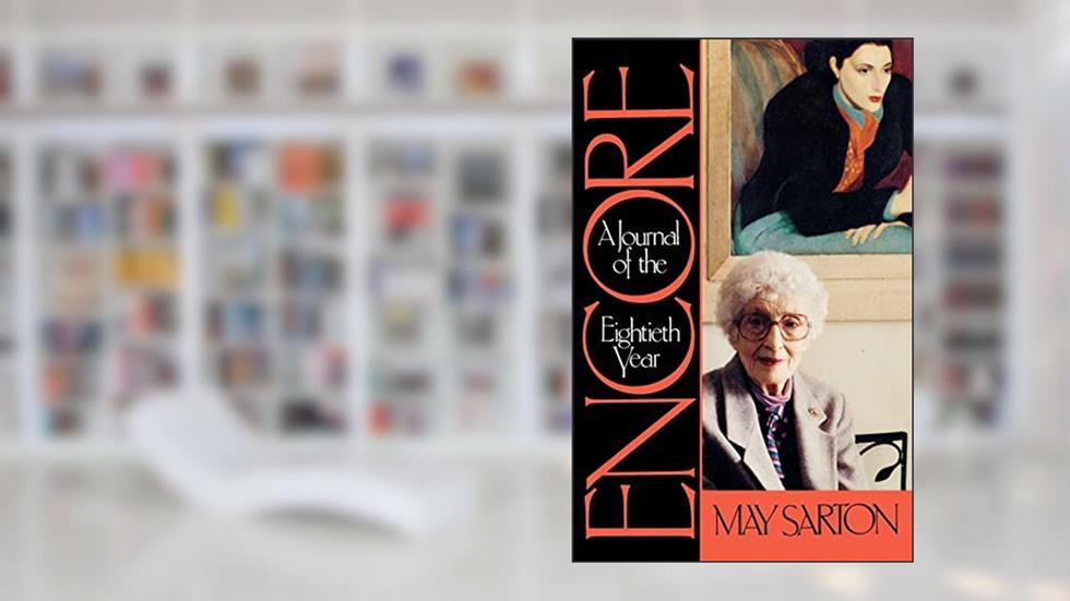 Encore: A Journal of the Eightieth Year, written by May Sarton