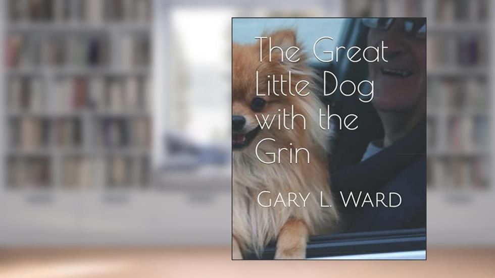 The Great Little Dog with the Grin: Gary L. Ward, written by Gary L Ward