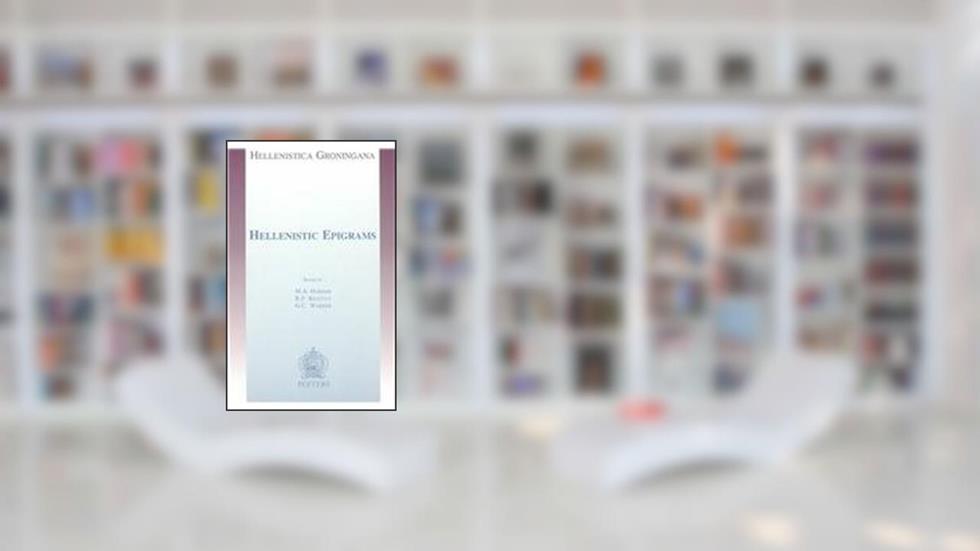 Hellenistic Epigrams (Hellenistica Groningana), written by R. F. Regtuit; G. C. Wakker; Annette Harder
